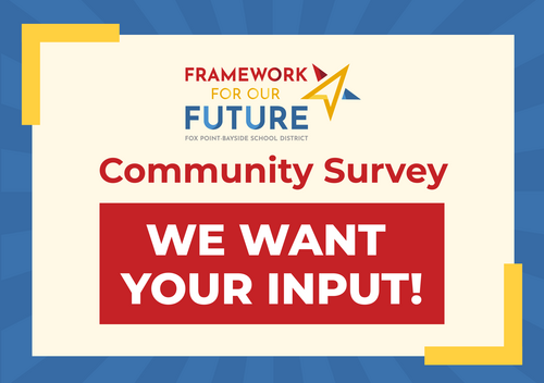 Graphic with text “Framework for Our Future – Fox Point-Bayside School District. Community Survey. We want your input!” on a blue background with yellow corner accents.